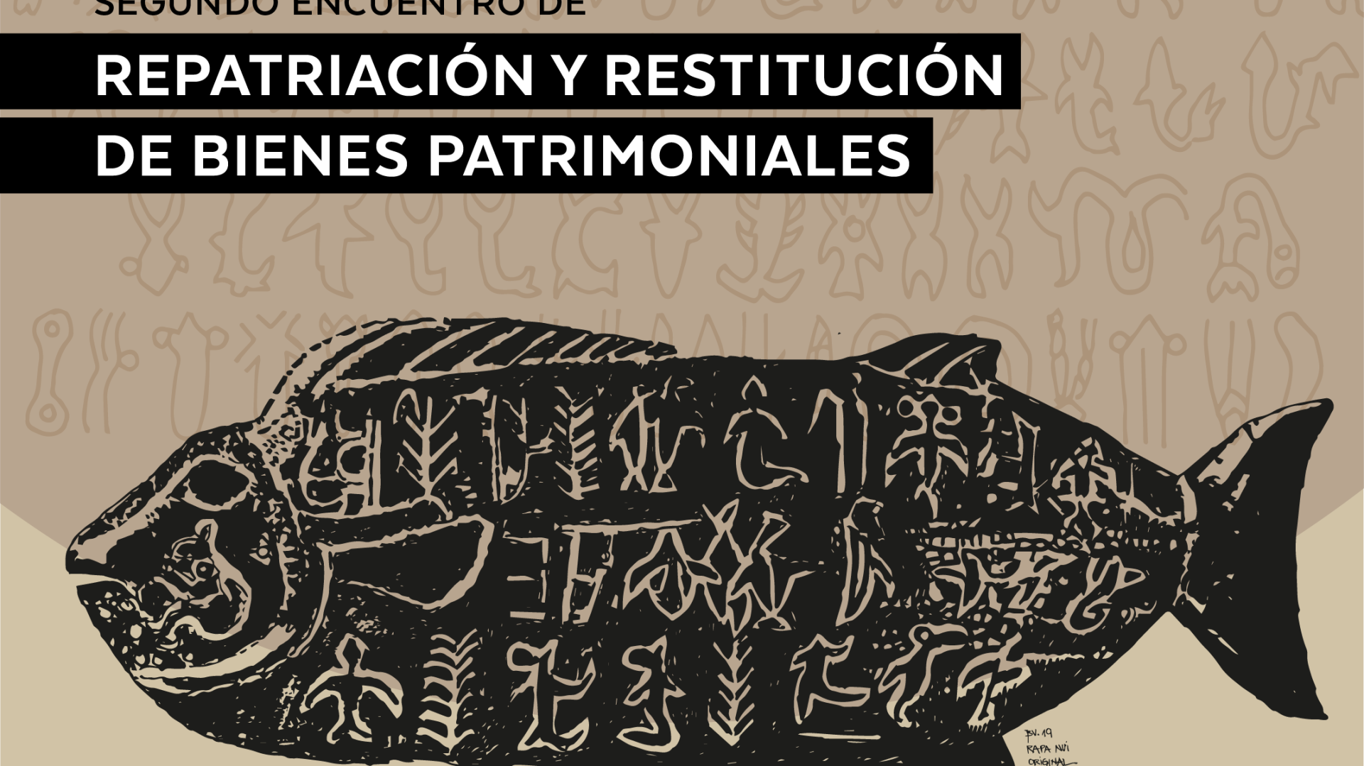 Segundo Encuentro de Repatriación y Restitución de Bienes Patrimoiales Expondrán especialistas nacionales e internacionales provenientes de Nueva Zelanda, Canadá, Bolivia y Chile