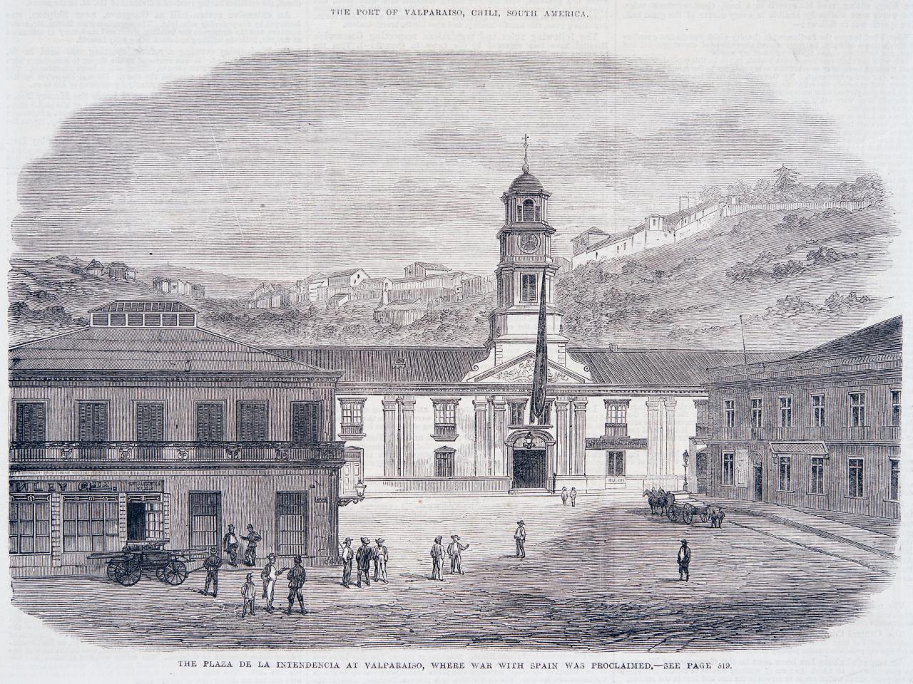 War between Spain and Chili. The Port of Valparaíso, Chili, South America; The Plaza de la Intendencia at Valparaíso, where War with Spain was Proclaimed