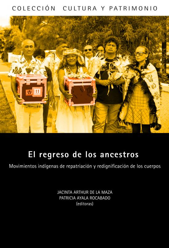  Portada El regreso de los ancestros. Movimientos indígenas de repatriación y redignificación de los cuerpos