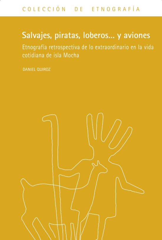 Salvajes, piratas, loberos...y aviones. Etnografía retrospectiva de lo extraordinario en la vida cotidiana de isla Mocha