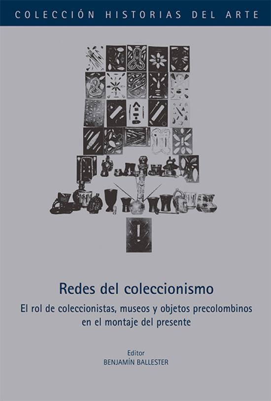 Redes del coleccionismo. El rol de coleccionistas, museos y objetos precolombinos en el montaje del presente Redes del coleccionismo. El rol de coleccionistas, museos y objetos precolombinos en el montaje del presente