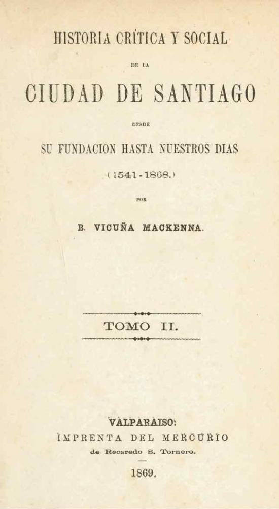Historia crítica y social de la ciudad de Santiago desde su fundación hasta nuestros días (1541-1868) Vol II