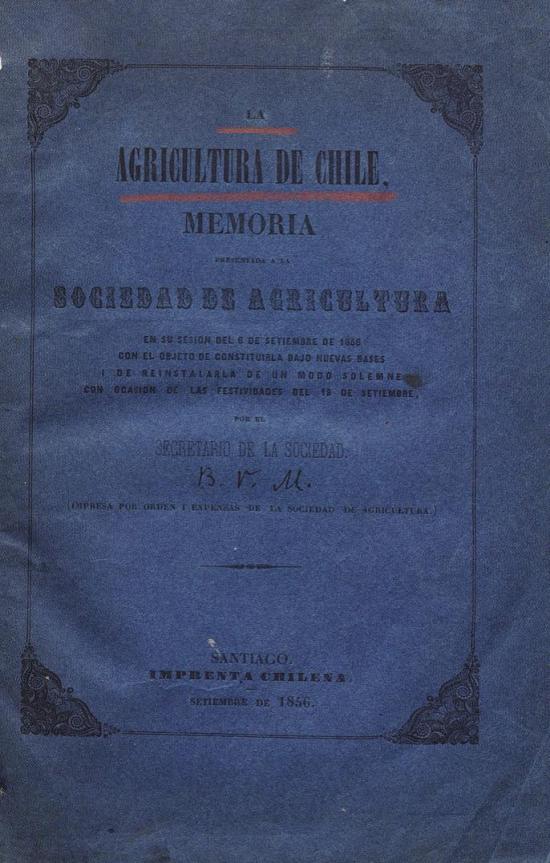 La Agricultura de Chile. Memoria presentada a la Sociedad de Agricultura
