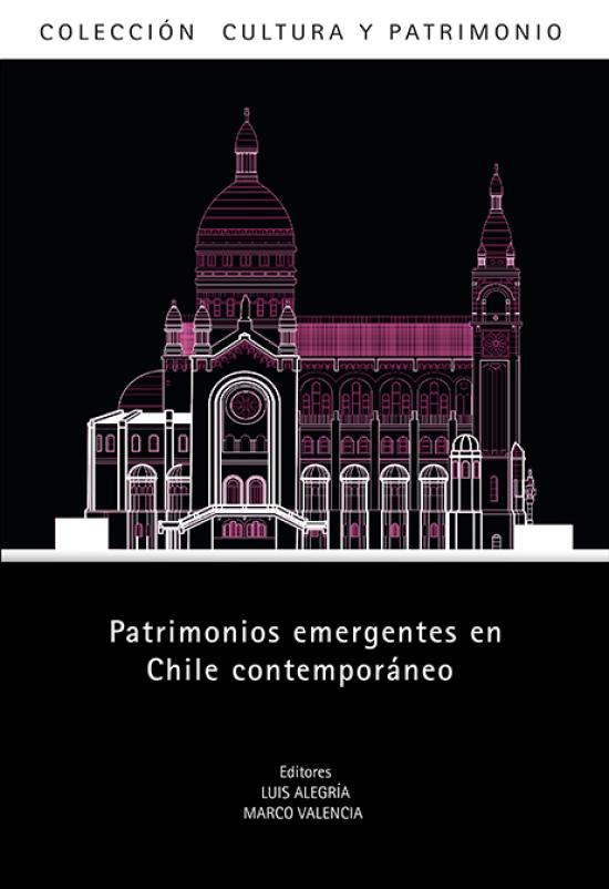 Patrimonios emergentes en Chile contemporáneo